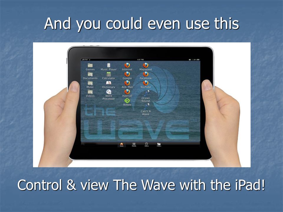 Control & view The Wave with the iPad! And you could even use this