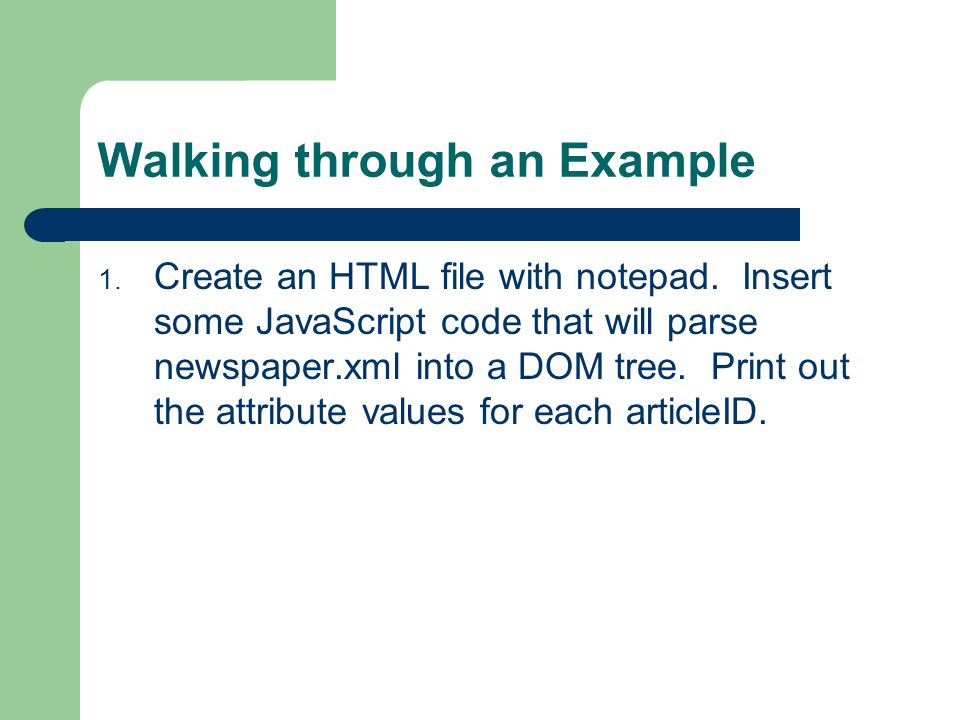 Walking through an Example 1. Create an HTML file with notepad.
