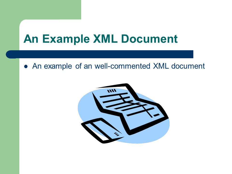 An Example XML Document An example of an well-commented XML document