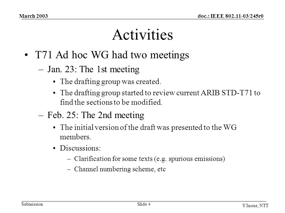 doc.: IEEE /245r0 Submission March 2003 Y.Inoue, NTT Slide 4 Activities T71 Ad hoc WG had two meetings –Jan.