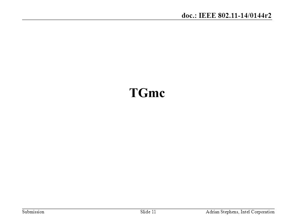 doc.: IEEE /0144r2 Submission TGmc Adrian Stephens, Intel CorporationSlide 11