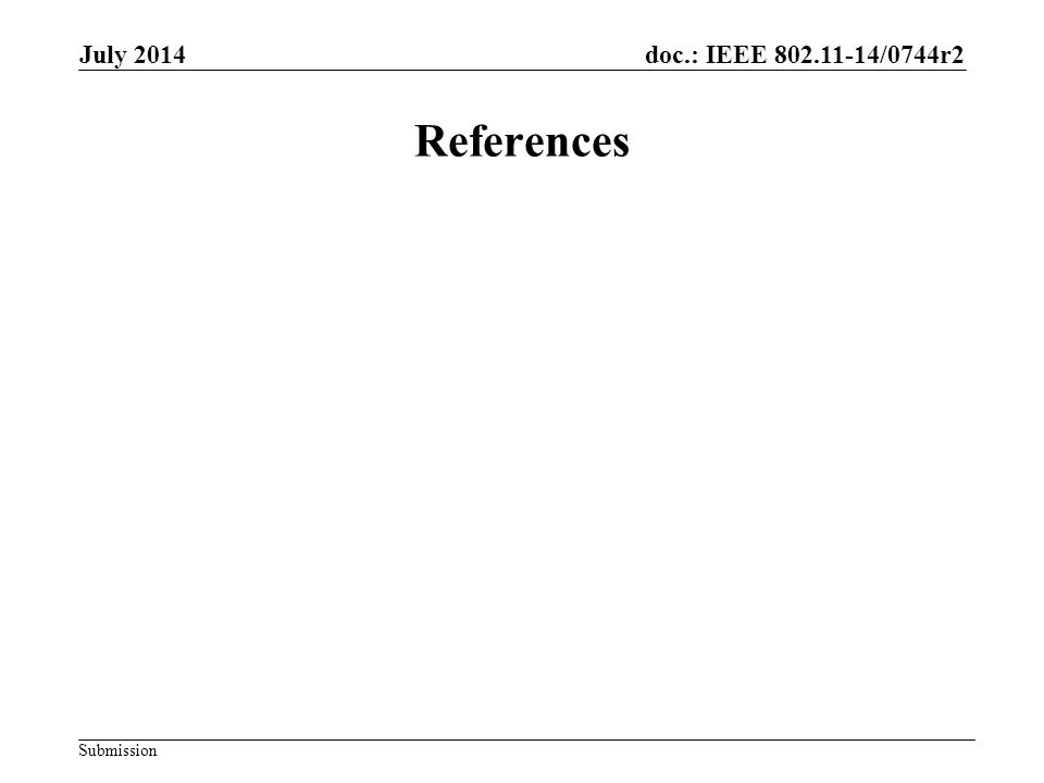 doc.: IEEE /0744r2 Submission References July 2014