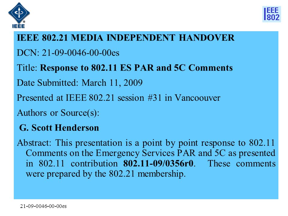 es IEEE MEDIA INDEPENDENT HANDOVER DCN: es Title: Response to ES PAR and 5C Comments Date Submitted: March 11, 2009 Presented at IEEE session #31 in Vancoouver Authors or Source(s): G.