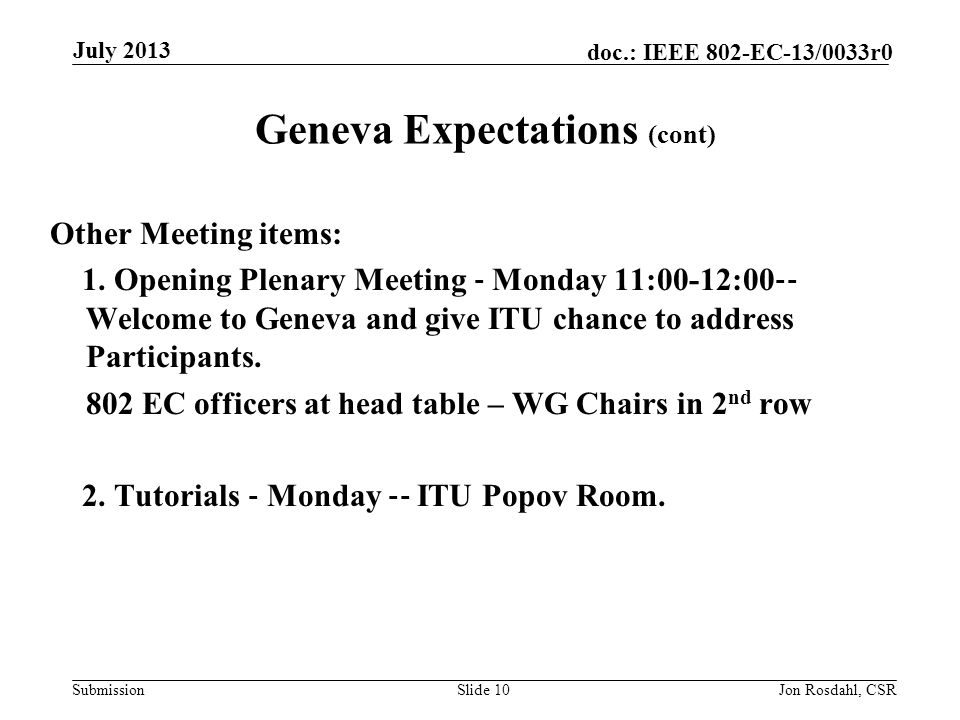 Submission doc.: IEEE 802-EC-13/0033r0 Geneva Expectations (cont) Other Meeting items: 1.
