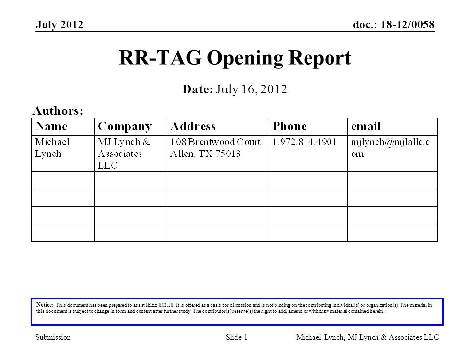 doc.: 18-12/0058 Submission July 2012 Michael Lynch, MJ Lynch & Associates LLCSlide 1 RR-TAG Opening Report Notice: This document has been prepared to assist IEEE