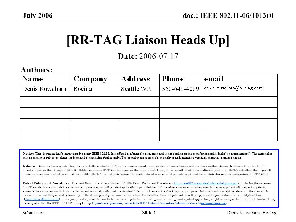 doc.: IEEE /1013r0 Submission July 2006 Denis Kuwahara, BoeingSlide 1 [RR-TAG Liaison Heads Up] Notice: This document has been prepared to assist IEEE