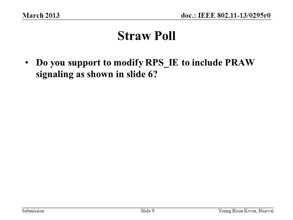 doc.: IEEE /0295r0 Submission Straw Poll Do you support to modify RPS_IE to include PRAW signaling as shown in slide 6.