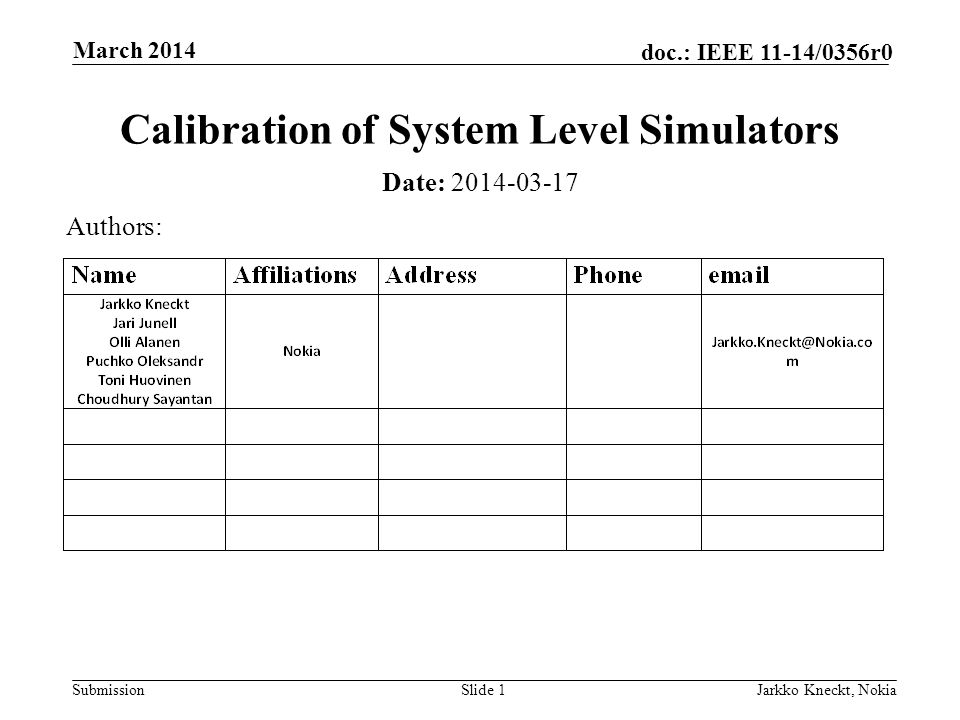Submission doc.: IEEE 11-14/0356r0 March 2014 Jarkko Kneckt, NokiaSlide 1 Calibration of System Level Simulators Date: Authors: