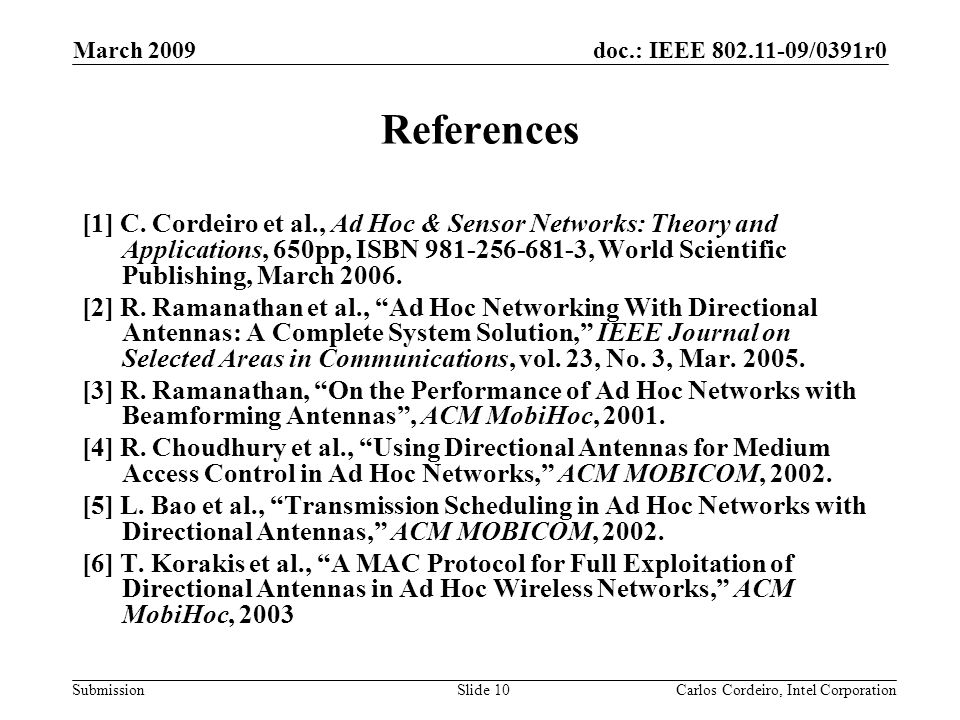 doc.: IEEE /0391r0 Submission March 2009 Carlos Cordeiro, Intel CorporationSlide 10 References [1] C.