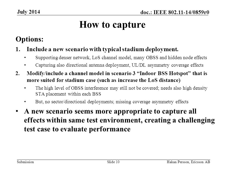 Submission doc.: IEEE /0859r0 How to capture Options: 1.Include a new scenario with typical stadium deployment.