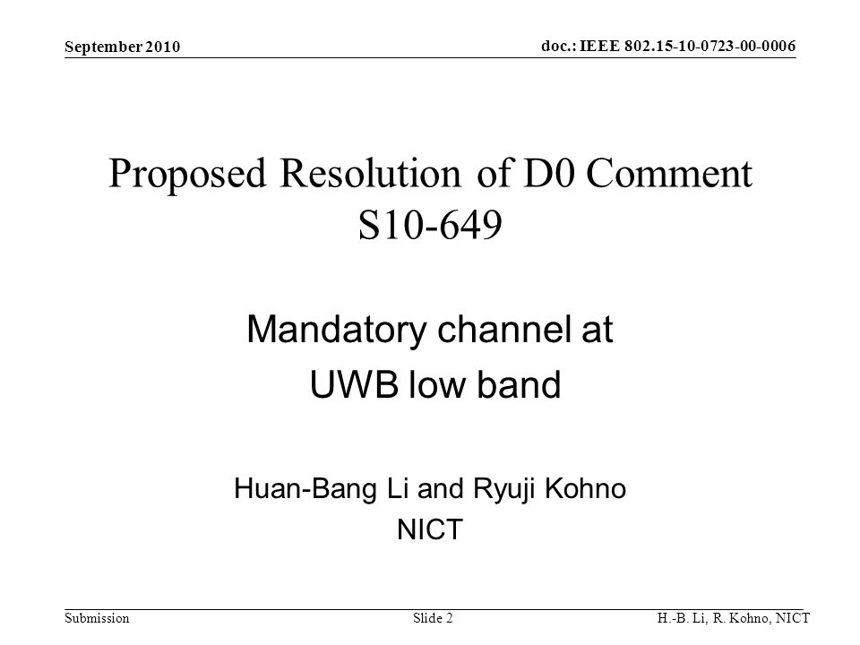 doc.: IEEE SubmissionSlide 2 Proposed Resolution of D0 Comment S Mandatory channel at UWB low band September 2010 H.-B.