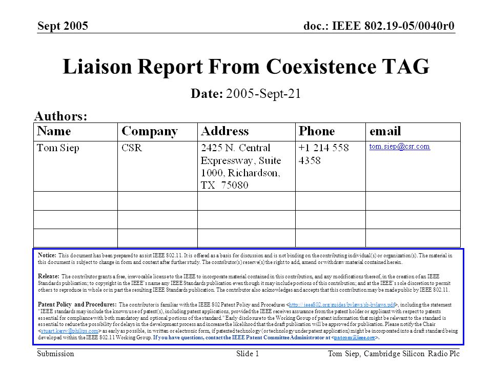 doc.: IEEE /0040r0 Submission Sept 2005 Tom Siep, Cambridge Silicon Radio PlcSlide 1 Liaison Report From Coexistence TAG Notice: This document has been prepared to assist IEEE