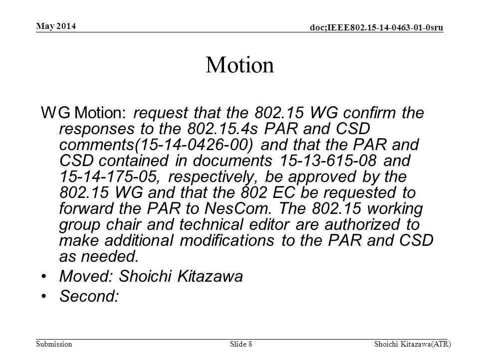 Submission doc;IEEE sru WG Motion: request that the WG confirm the responses to the s PAR and CSD comments( ) and that the PAR and CSD contained in documents and , respectively, be approved by the WG and that the 802 EC be requested to forward the PAR to NesCom.