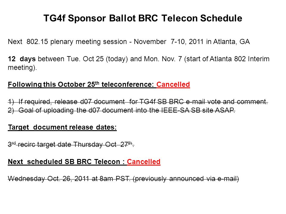 TG4f Sponsor Ballot BRC Telecon Schedule Next plenary meeting session - November 7-10, 2011 in Atlanta, GA 12 days between Tue.