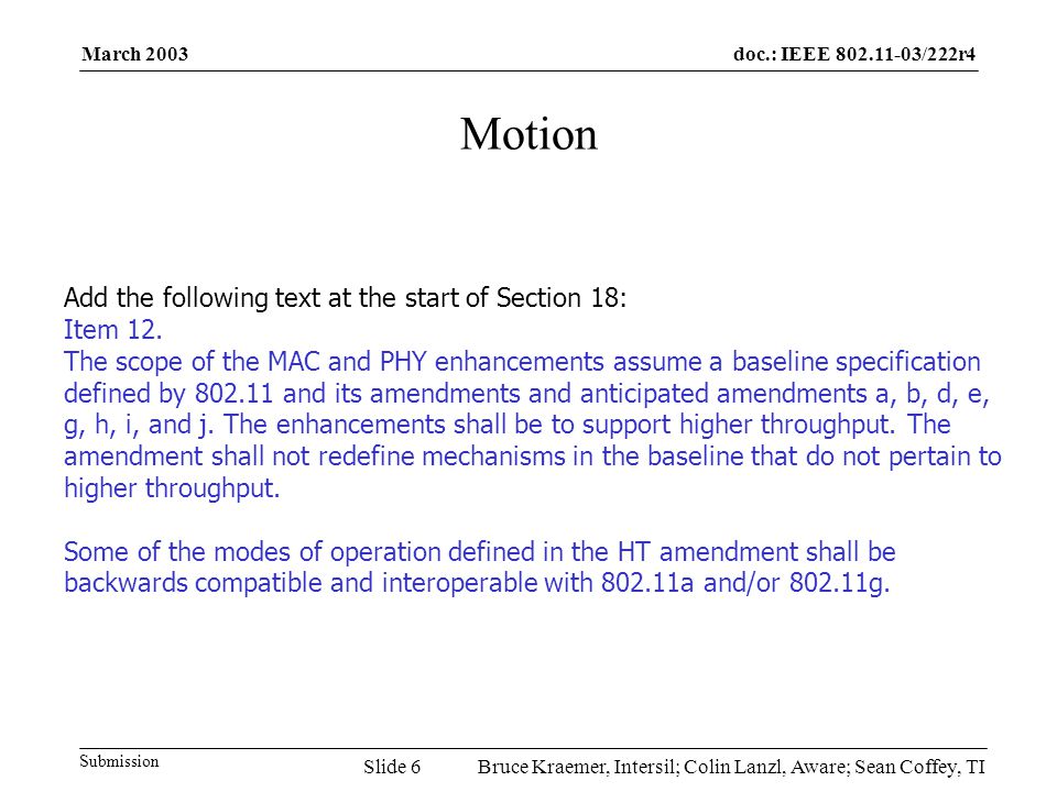 doc.: IEEE /222r4 Submission March 2003 Bruce Kraemer, Intersil; Colin Lanzl, Aware; Sean Coffey, TISlide 6 Motion Add the following text at the start of Section 18: Item 12.