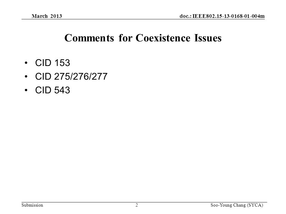 March 2013 doc.: IEEE m Submission 2 Soo-Young Chang (SYCA) Comments for Coexistence Issues CID 153 CID 275/276/277 CID 543