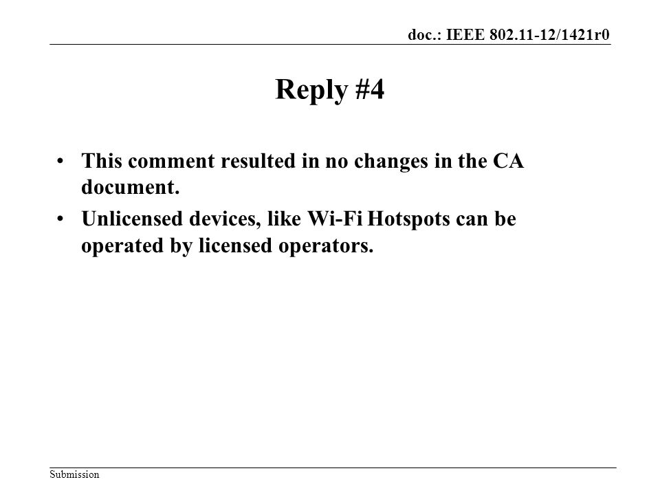 doc.: IEEE /1421r0 Submission Reply #4 This comment resulted in no changes in the CA document.