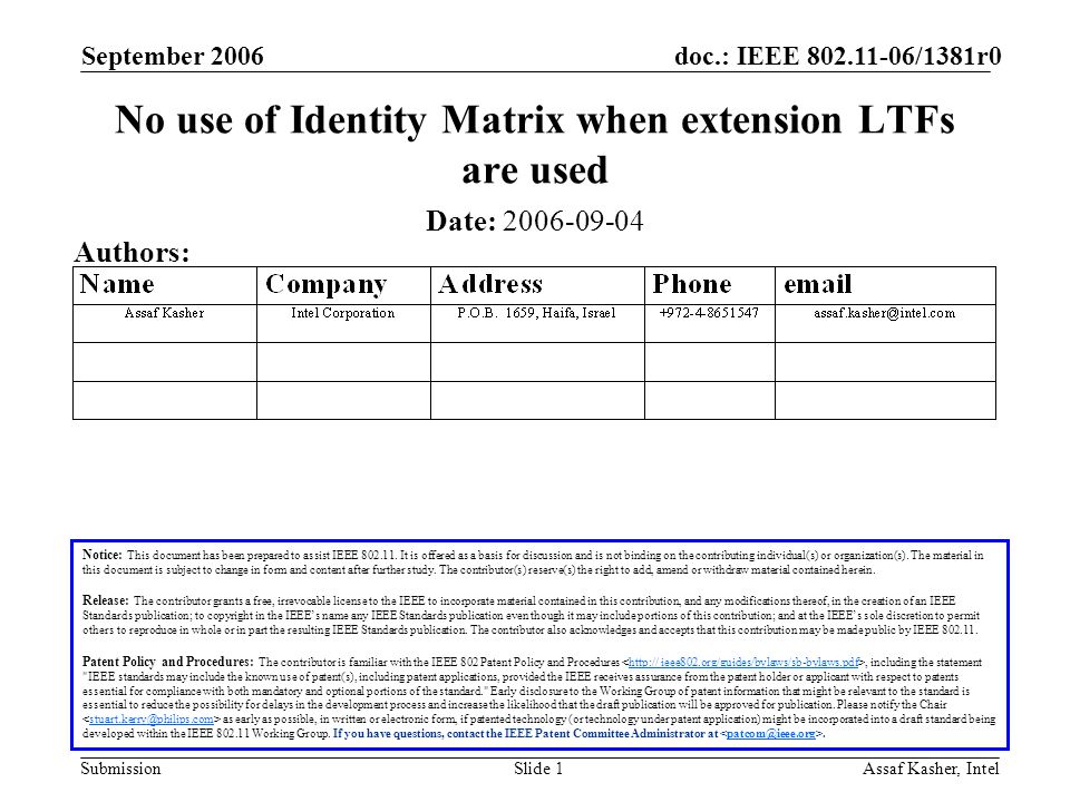 doc.: IEEE /1381r0 Submission September 2006 Assaf Kasher, IntelSlide 1 No use of Identity Matrix when extension LTFs are used Notice: This document has been prepared to assist IEEE