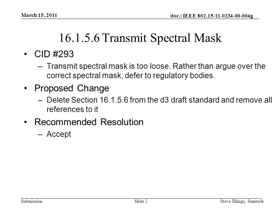 doc.: IEEE g Submission March 15, 2011 Steve Jillings, SemtechSlide Transmit Spectral Mask CID #293 –Transmit spectral mask is too loose.