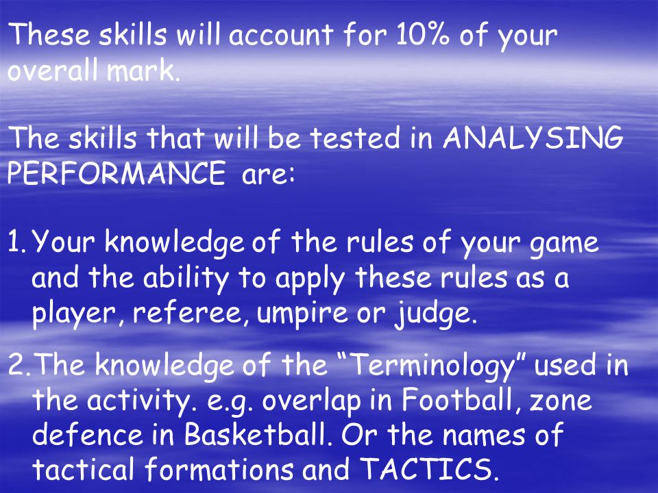 These skills will account for 10% of your overall mark.