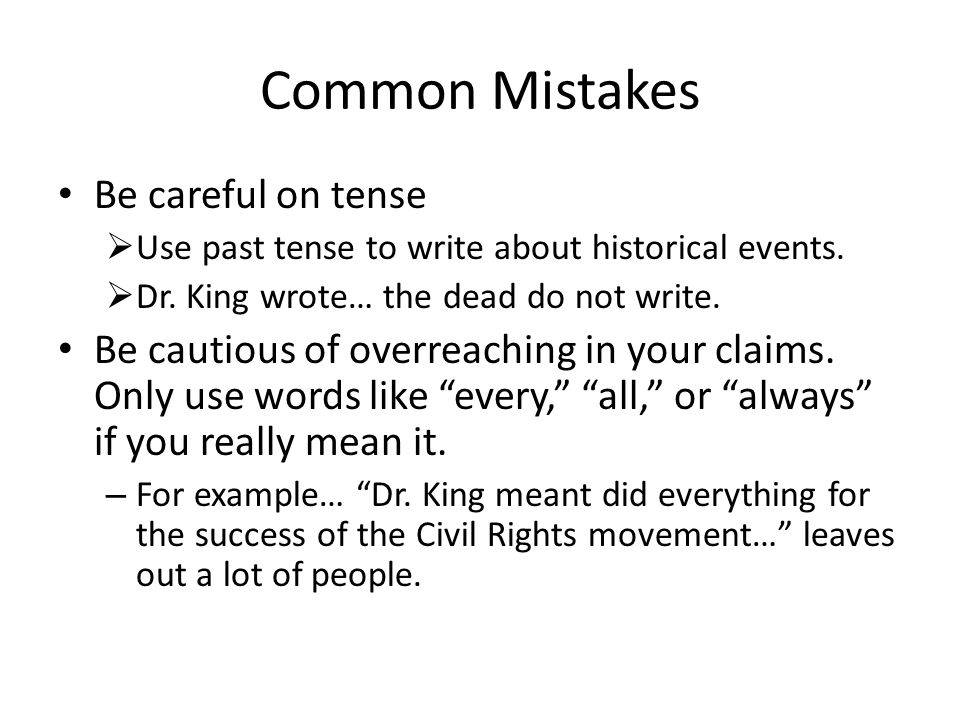 Common Mistakes Be careful on tense  Use past tense to write about historical events.