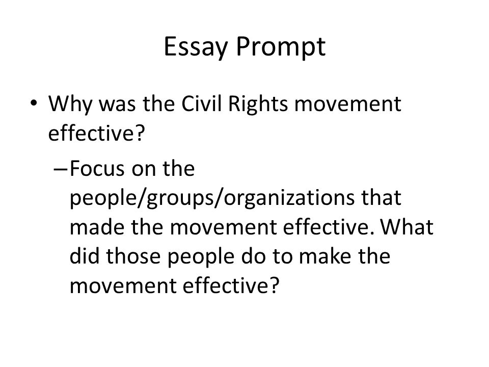 Essay Prompt Why was the Civil Rights movement effective.