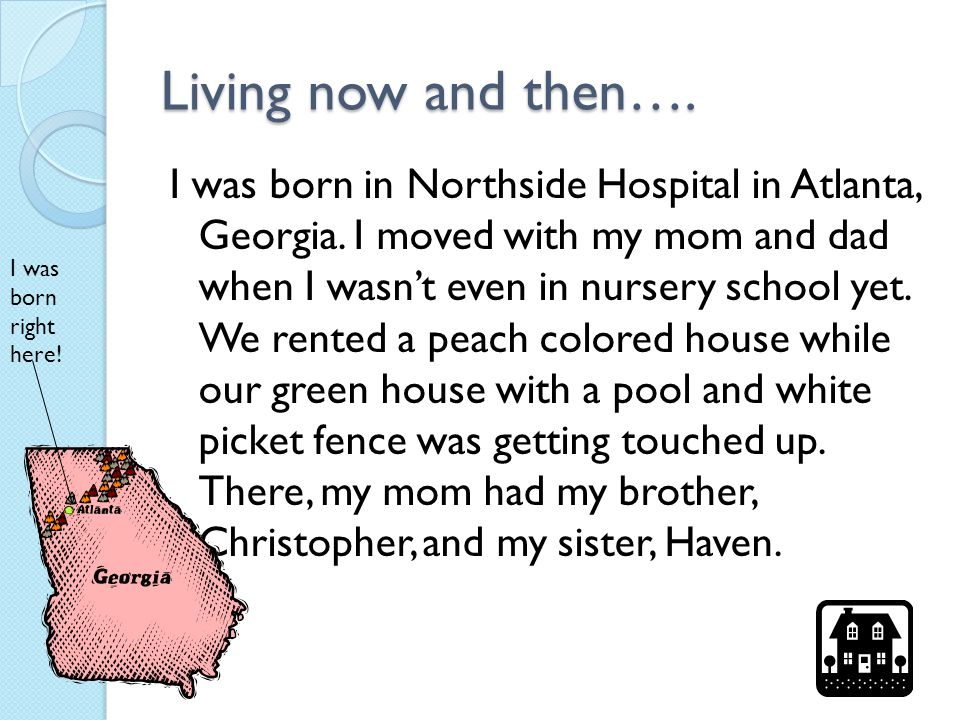 Living now and then…. I was born in Northside Hospital in Atlanta, Georgia.