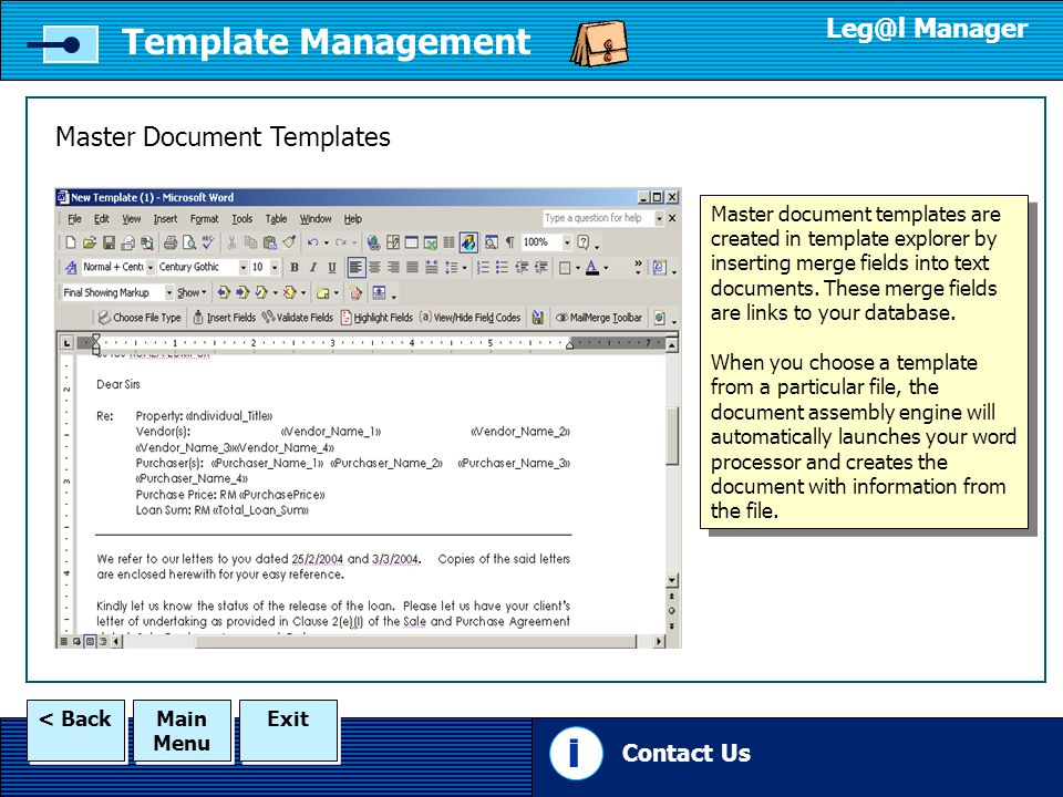 Main Menu Main Menu Exit < Back Template Management Manager Master Document Templates Contact Us i Master document templates are created in template explorer by inserting merge fields into text documents.