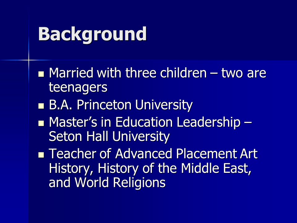 Background Married with three children – two are teenagers Married with three children – two are teenagers B.A.