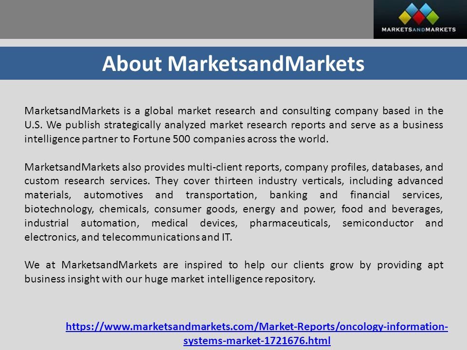 About MarketsandMarkets MarketsandMarkets is a global market research and consulting company based in the U.S.