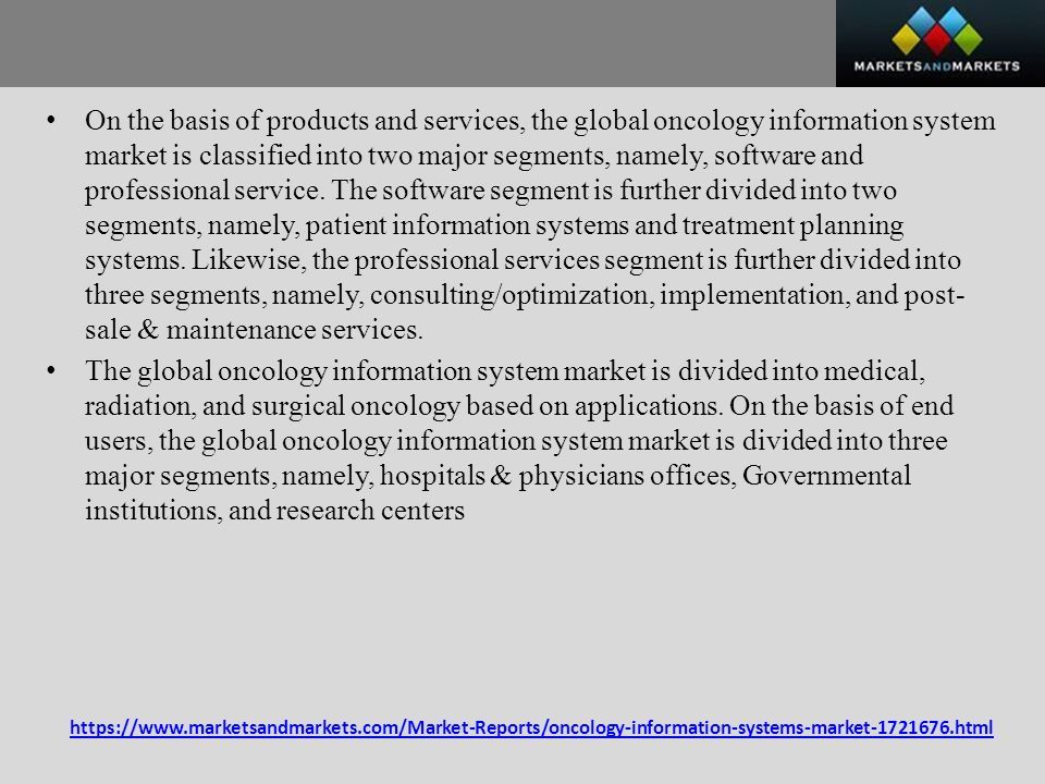 On the basis of products and services, the global oncology information system market is classified into two major segments, namely, software and professional service.
