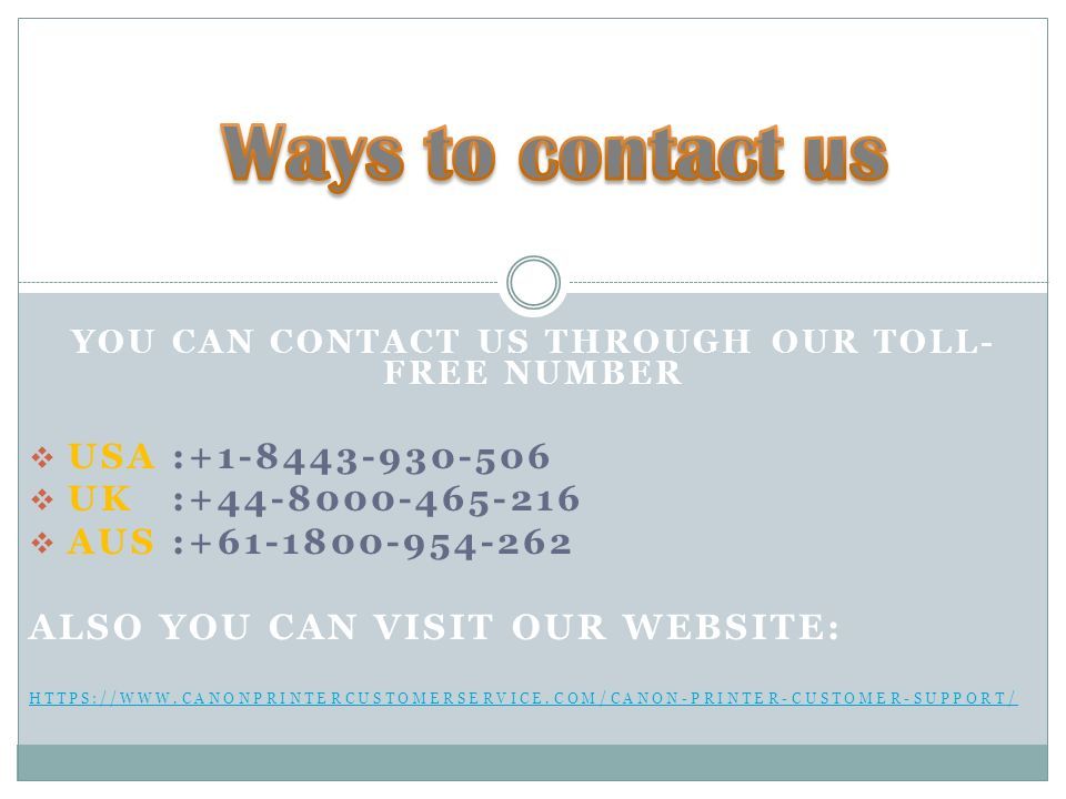 YOU CAN CONTACT US THROUGH OUR TOLL- FREE NUMBER  USA :  UK :  AUS : ALSO YOU CAN VISIT OUR WEBSITE:
