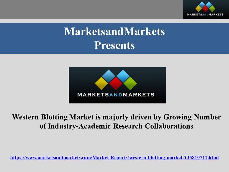 MarketsandMarkets Presents Western Blotting Market is majorly driven by Growing Number of Industry-Academic Research Collaborations