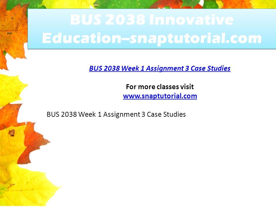 BUS 2038 Week 1 Assignment 3 Case Studies For more classes visit   BUS 2038 Week 1 Assignment 3 Case Studies