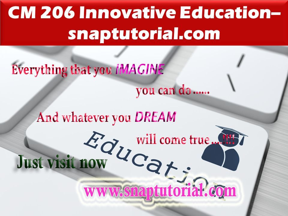 CM 206 Innovative Education-- snaptutorial.com