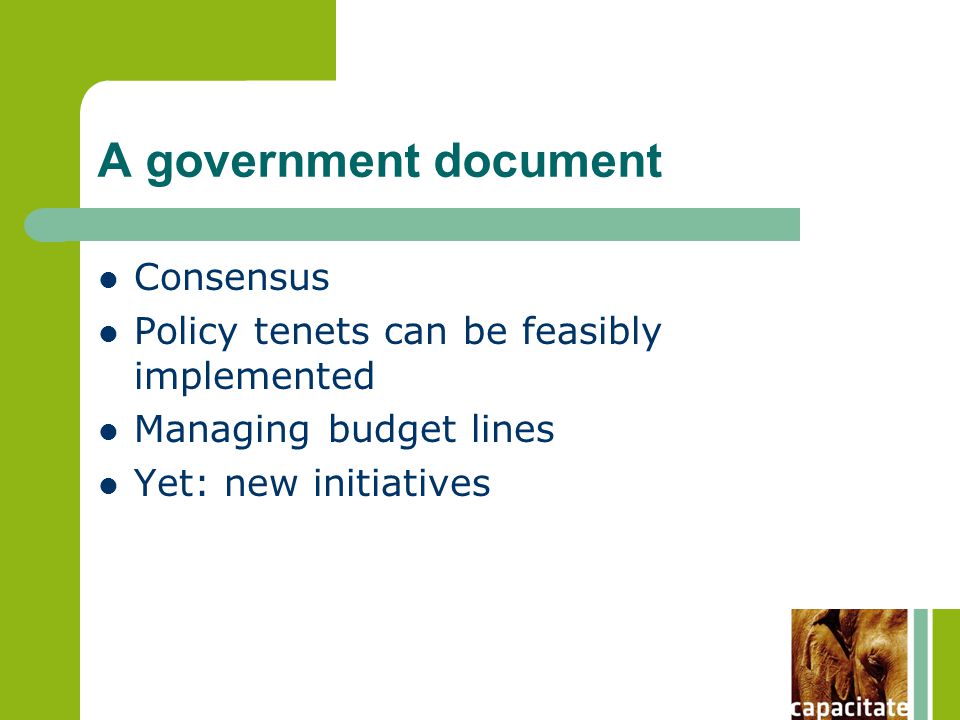 A government document Consensus Policy tenets can be feasibly implemented Managing budget lines Yet: new initiatives