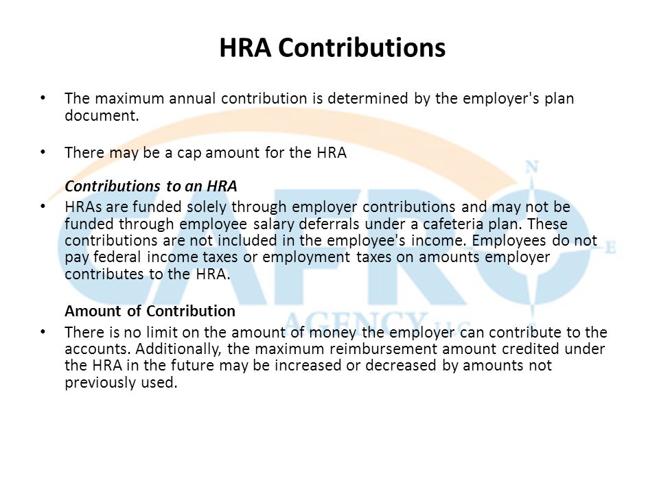 HRA Contributions The maximum annual contribution is determined by the employer s plan document.