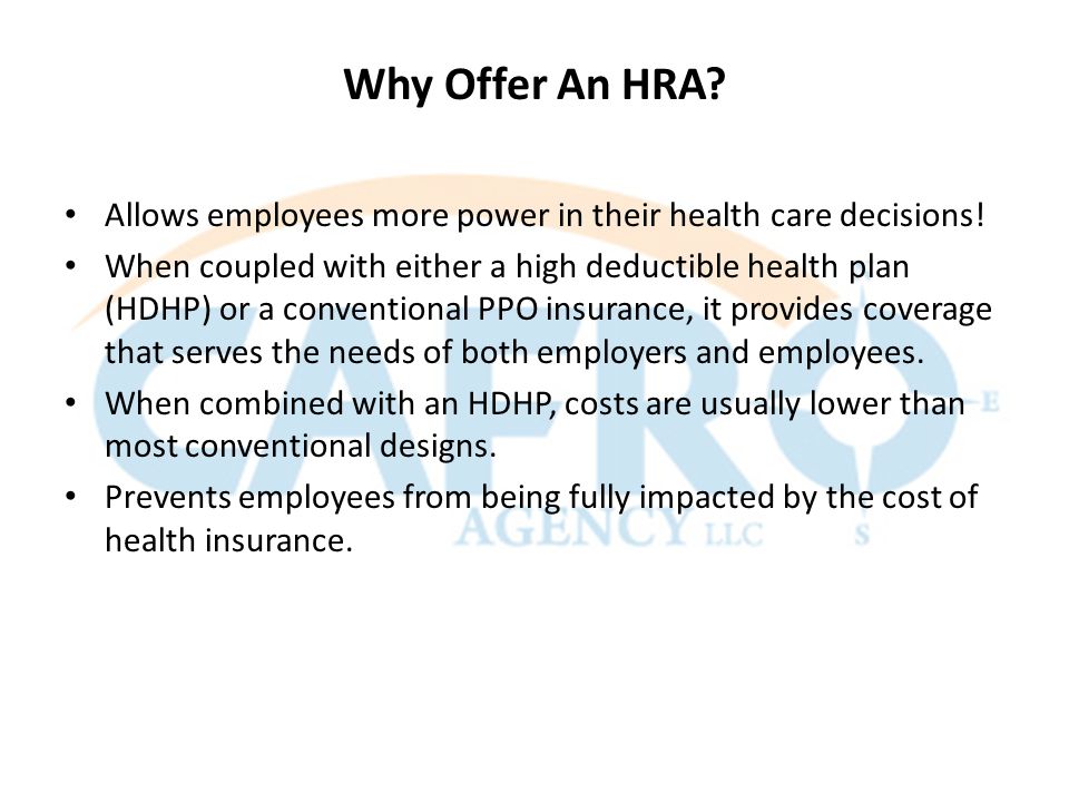 Why Offer An HRA. Allows employees more power in their health care decisions.