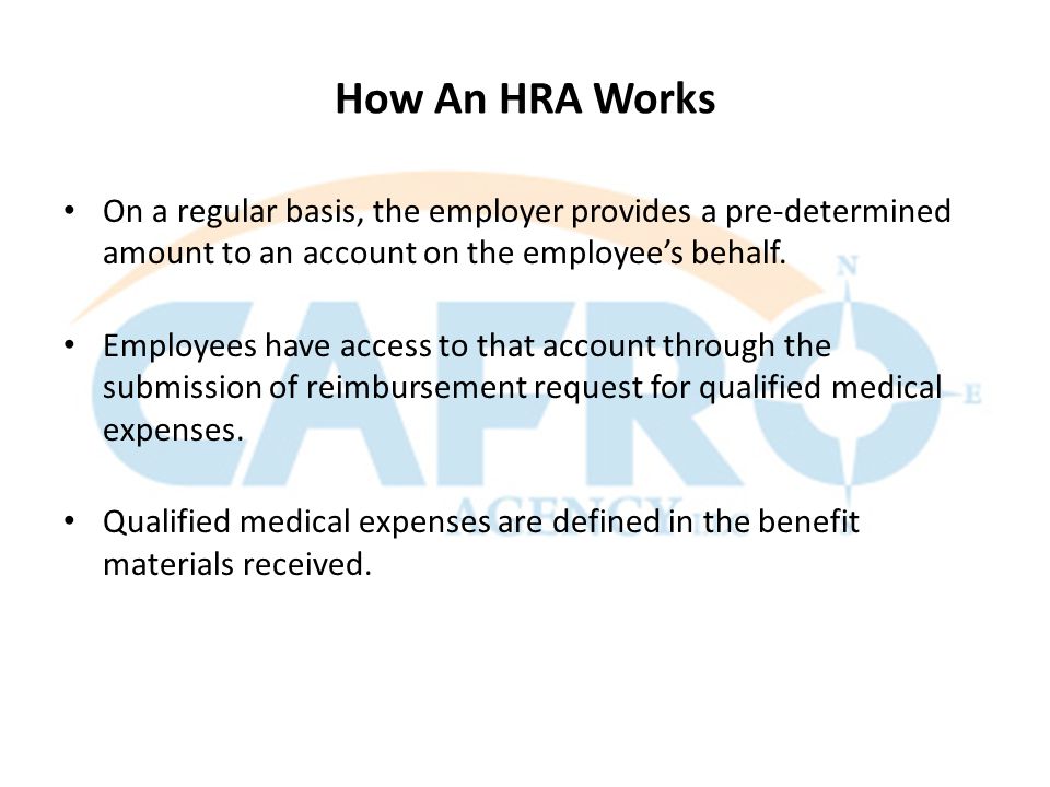How An HRA Works On a regular basis, the employer provides a pre-determined amount to an account on the employee’s behalf.