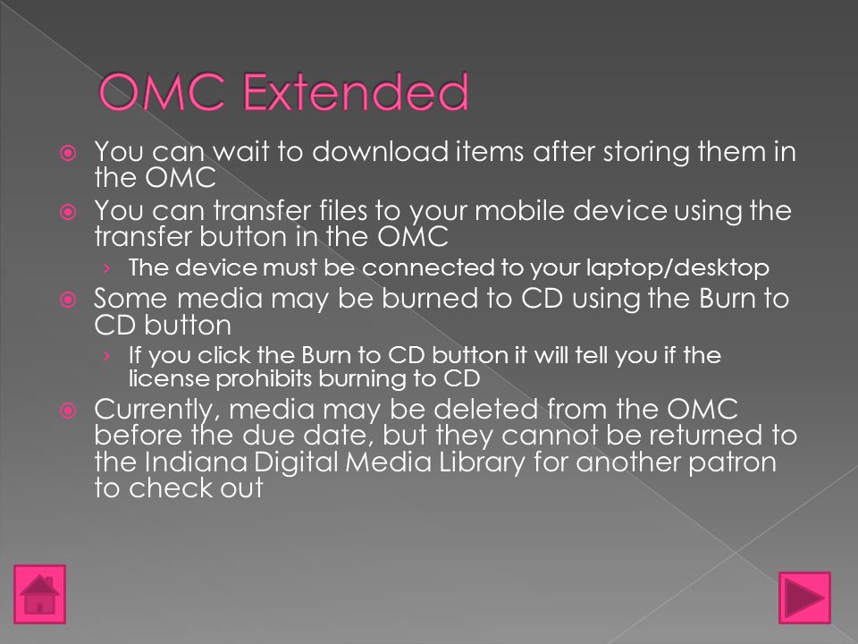  After checking out, media may be downloaded to the Overdrive Media Console  Drag the file to the OMC  Click ok to start the download  Your content is now accessible