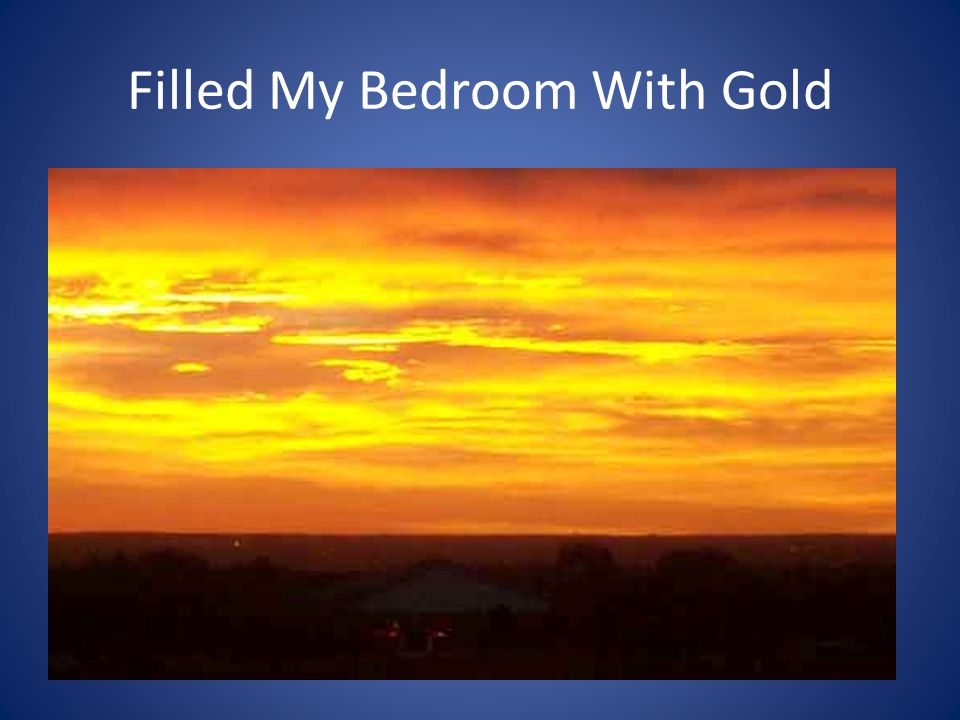 Filled My Bedroom With Gold