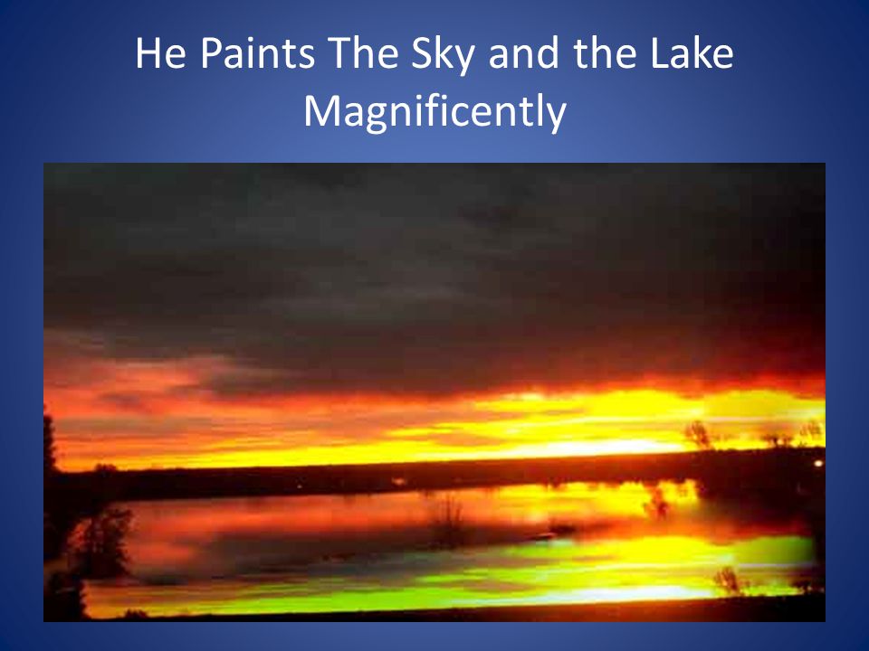 He Paints The Sky and the Lake Magnificently