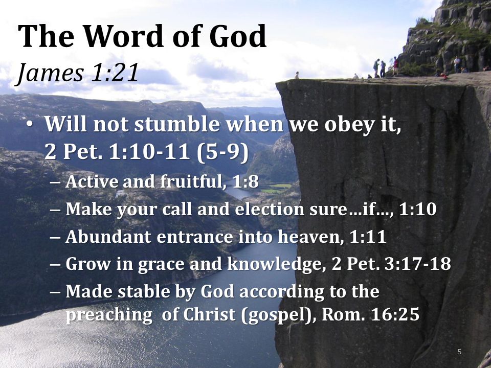 The Word of God James 1:21 Will not stumble when we obey it, 2 Pet.