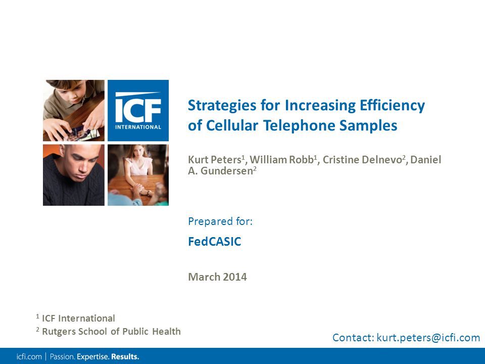 Strategies for Increasing Efficiency of Cellular Telephone Samples Kurt Peters 1, William Robb 1, Cristine Delnevo 2, Daniel A.