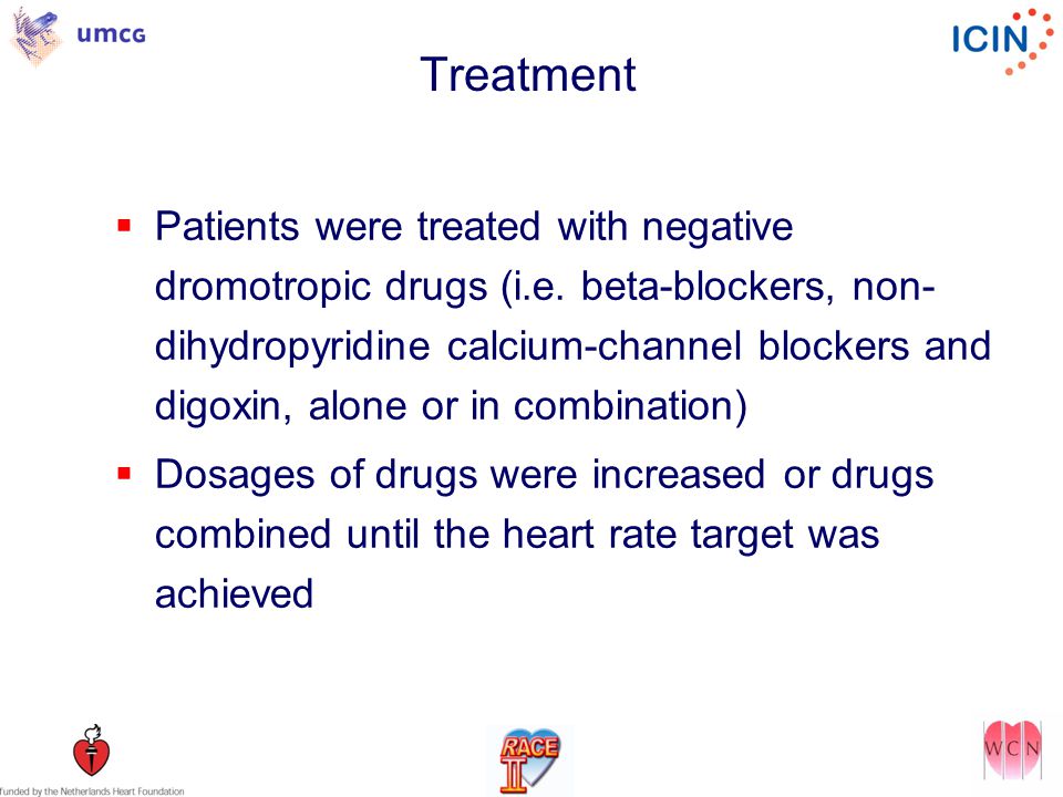 Treatment  Patients were treated with negative dromotropic drugs (i.e.