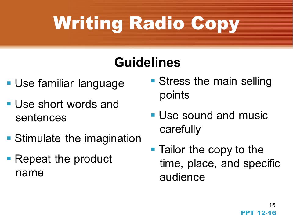15 PPT Writing Radio Copy –Music –Dialog –Announcement –Celebrity announcer  R adio listeners are not active.