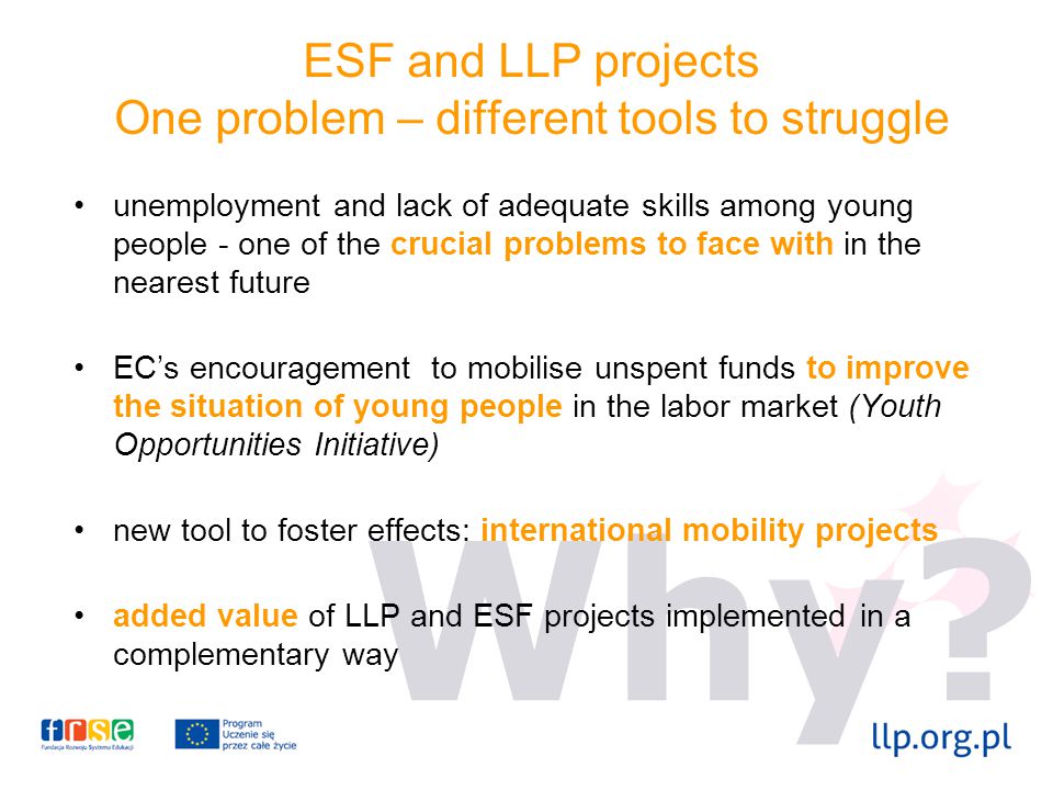 ESF and LLP projects One problem – different tools to struggle Why.
