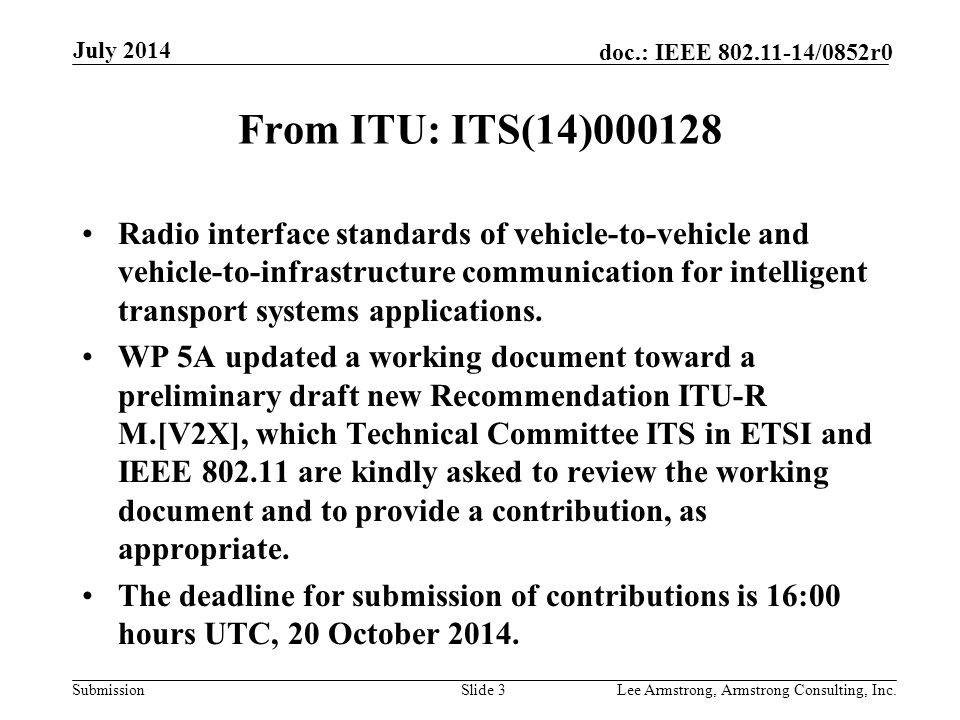 Submission doc.: IEEE /0852r0 From ITU: ITS(14) Radio interface standards of vehicle-to-vehicle and vehicle-to-infrastructure communication for intelligent transport systems applications.