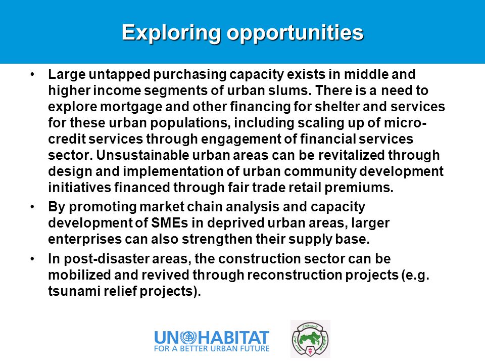 Large untapped purchasing capacity exists in middle and higher income segments of urban slums.