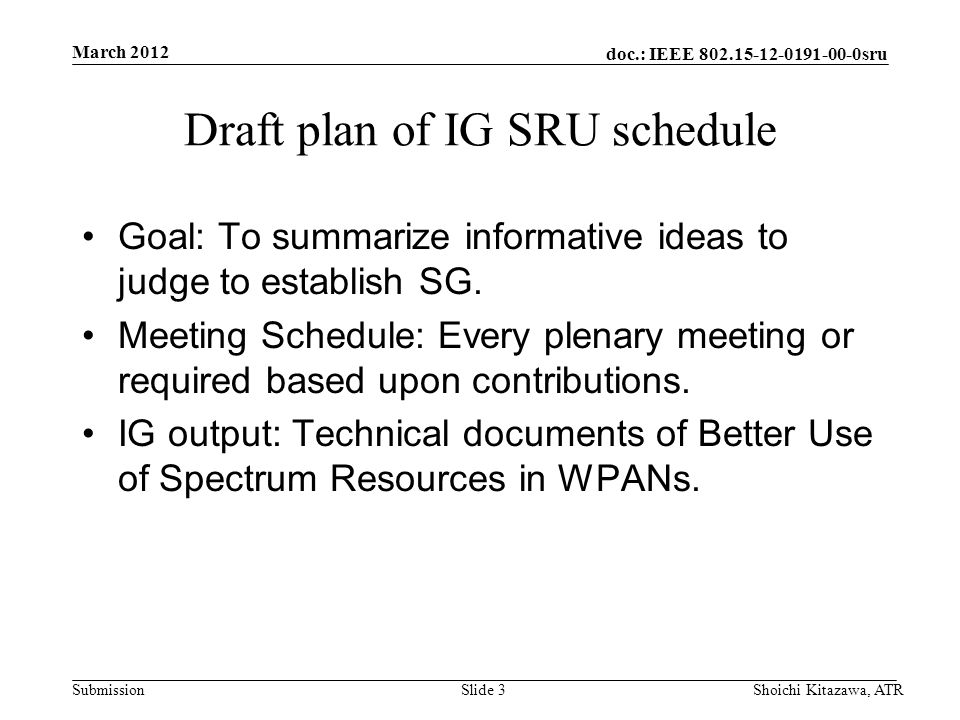 doc.: IEEE sru Submission Draft plan of IG SRU schedule Goal: To summarize informative ideas to judge to establish SG.